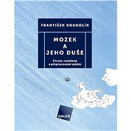 Mozek a jeho duše - František Koukolík