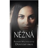 Něžná - Fjodor Michajlovič Dostojevskij