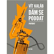 Dám se poddat - Vít Kaláb