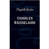 Charles Baudelaire - Théophile Gautier