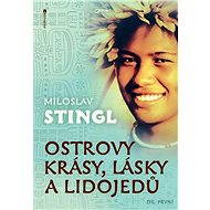 Ostrovy krásy, lásky a lidojedů - Miloslav Stingl