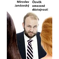 Člověk omezené důstojnosti - Miroslav Jandovský