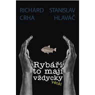 Rybáři to mají vždycky větší - Richard Crha