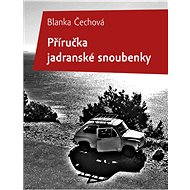 Příručka jadranské snoubenky - Blanka Čechová