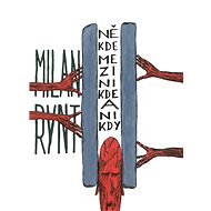 Někde mezi nikde a nikdy - Milan Rynt