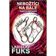 Nebožtíci na bále - Ladislav Fuks