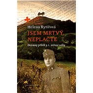 Jsem mrtvý, neplačte - Helena Rytířová