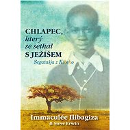 Chlapec, který se setkal s Ježíšem - Immaculée Ilibagiza