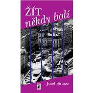 Žít někdy bolí - Josef Strauss