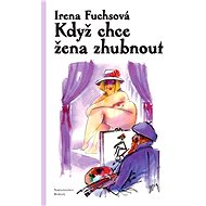 Když chce žena zhubnout - Irena Fuchsová