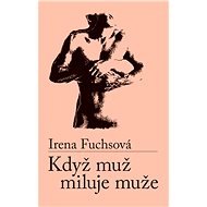 Když muž miluje muže - Irena Fuchsová