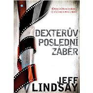 Dexterův poslední záběr - Jeff Lindsay