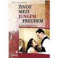 Život mezi Jungem a Freudem - Sabine Richebächer