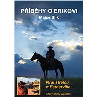 Příběhy o Erikovi - Král střelců v Estherville - Major Slik