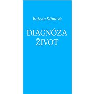Diagnóza život - Božena Klímová