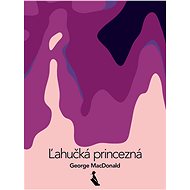 Ľahučká princezná - George MacDonald