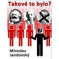 Takové to bylo? - Miroslav Jandovský