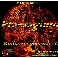 Praesagium I - Kniha vyvolených - Martin Kolek