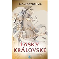 Lásky královské - Miloš Václav Kratochvíl
