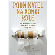 Podnikatel na konci role - Mike Michalowicz