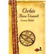 Orbis Bene Vivendi - Erazim Kohák