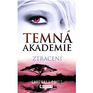 Temná akademie – Ztracení - Gabriella Poole