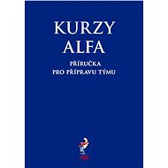 Kurzy Alfa – příručka pro přípravu týmu - Alfa