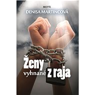 Ženy vyhnané z raja - Denisa Martincová