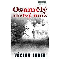 Osamělý mrtvý muž - Václav Erben