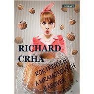 Rok třených a mramorových bábovek - Richard Crha