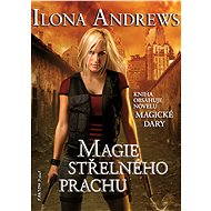 Magie střelného prachu - Ilona Andrews