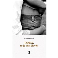 Jarka, to je bůh člověk - Josef Strauss