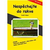 Nespěchejte do rakve - Tomáš Kašpar