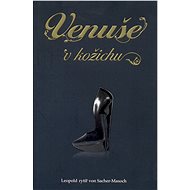 Venuše v kožichu - Leopold von Sacher-Masoch