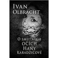 O smutných očích Hany Karadžičové - Ivan Olbracht
