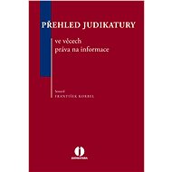 Přehled judikatury ve věcech práva na informace  - František Korbel