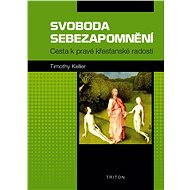 Svoboda sebezapomnění - Timothy Keller