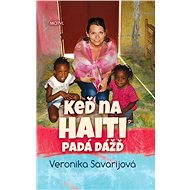 Keď na Haiti padá dážď - Veronika Savarijová