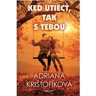 Keď utiecť, tak s tebou - Adriana Krištofíková