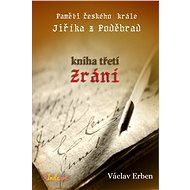 Paměti českého krále Jiříka z Poděbrad - III. díl - Václav Erben
