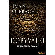 Dobyvatel - Ivan Olbracht