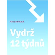 Vydrž 12 týdnů - Alice Barešová