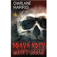 Pravá krev – Mrtví v rodině - Charlaine Harris