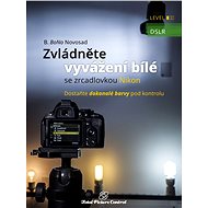 Zvládněte vyvážení bílé se zrcadlovkou Nikon - B. Bono Novosad