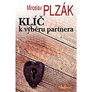 Klíč k výběru partnera pro manželství - MUDr. Miroslav Plzák CSc.
