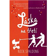 Láska na třetí - Nick Spalding