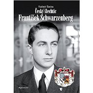 Český šlechtic František Schwarzenberg - František Škutina