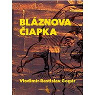 Bláznova čiapka - Vladimír Rastislav Gogár