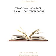 Ten Commandments of a Good Entrepreneur - Vladimír John