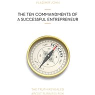 The Ten Commandments of a Successful Entrepreneur - Vladimír John